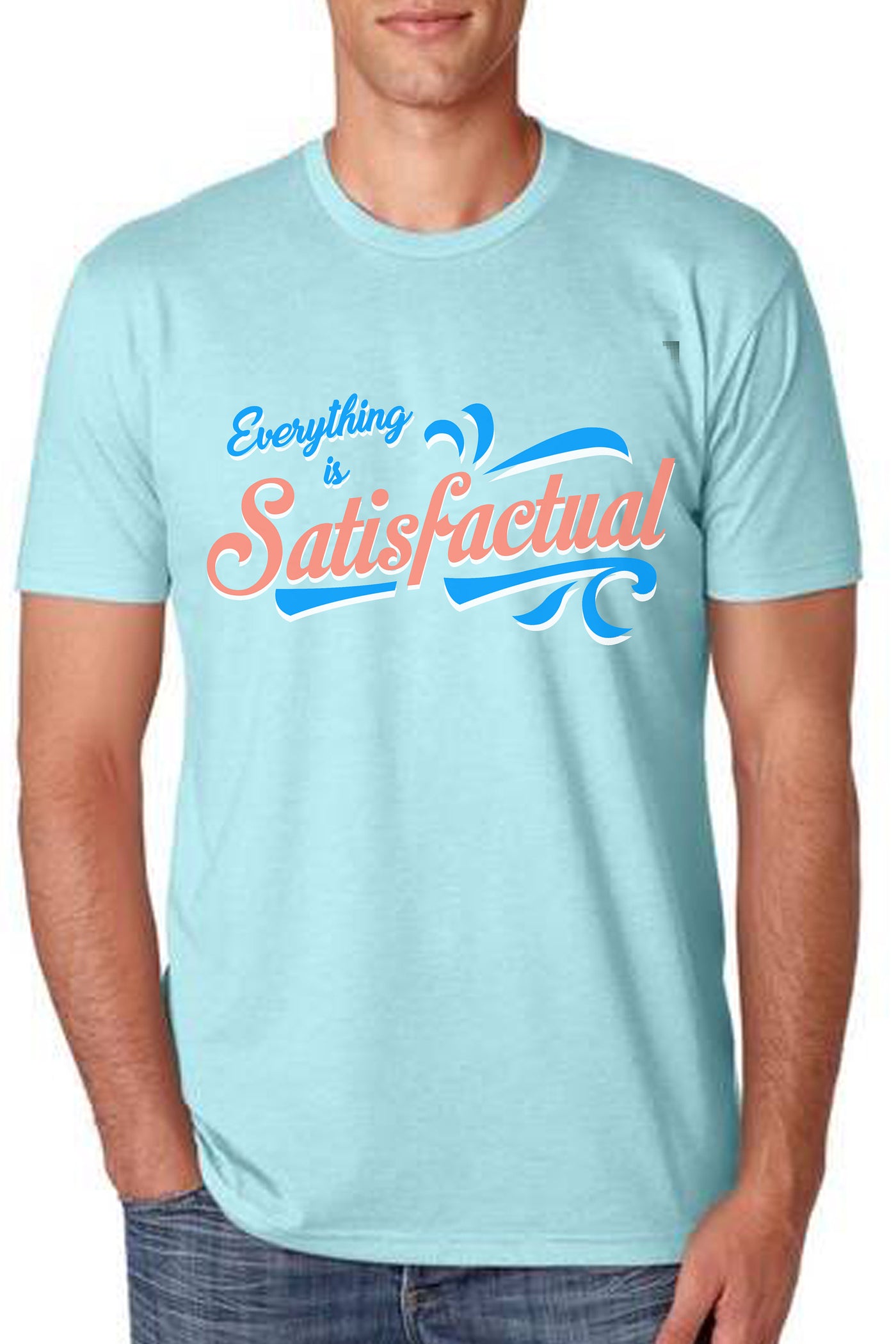 Everything Is Satisfactual Shirt